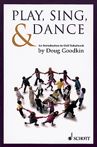 Play, Sing and Dance (An Introduction to Orff Schulwerk)