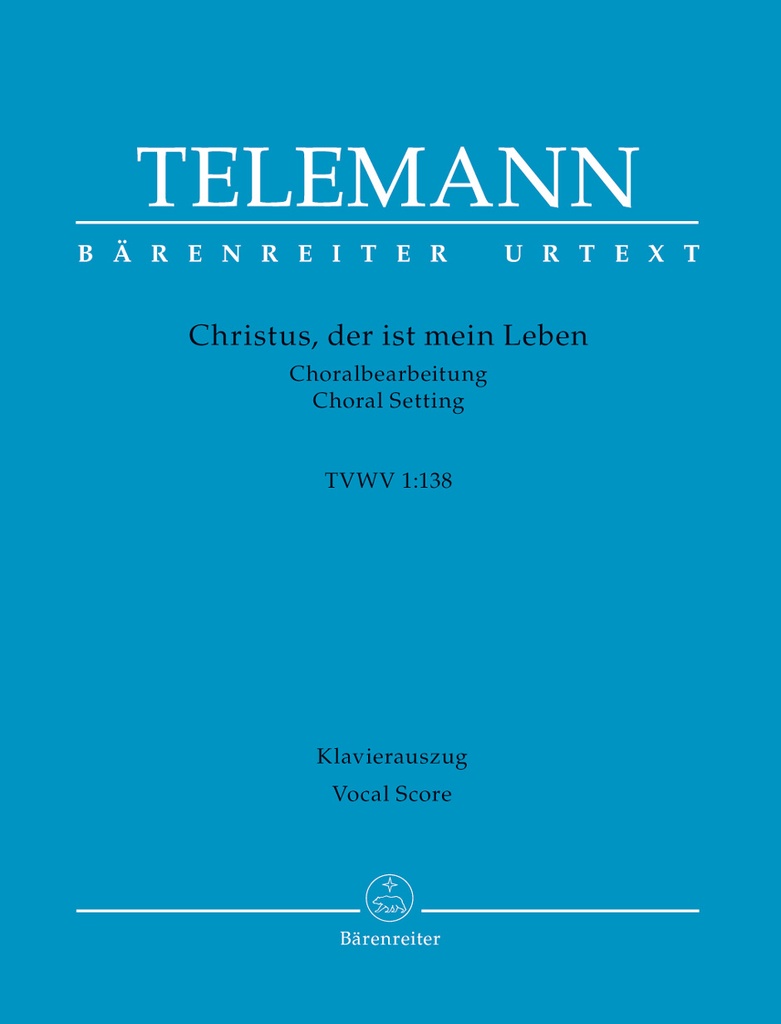 Christus, der ist mein Leben TVWV 1:138 (Chorale Setting) (Vocal score)
