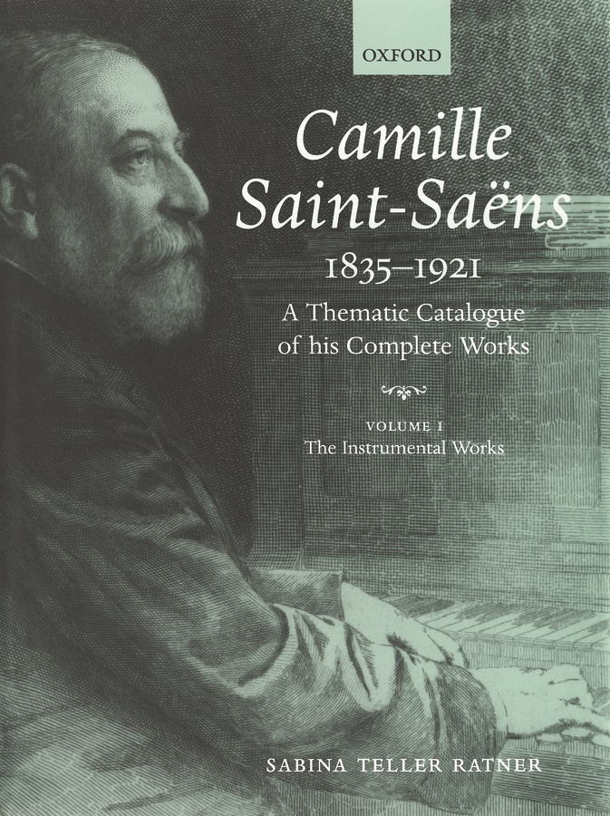 Camille Saint-Saëns 1835-1921 - A Thematic Catalogue of his Complete Works - Vol.1
