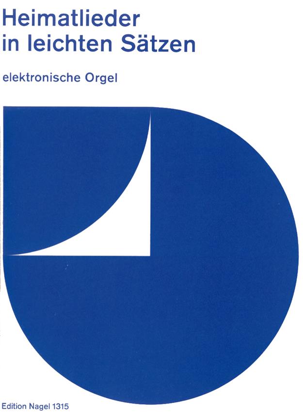 Heimatlieder in leichten Sätzen -27 Lieder für elektronische Orgel, Text der 1. Strophe unterlegt-