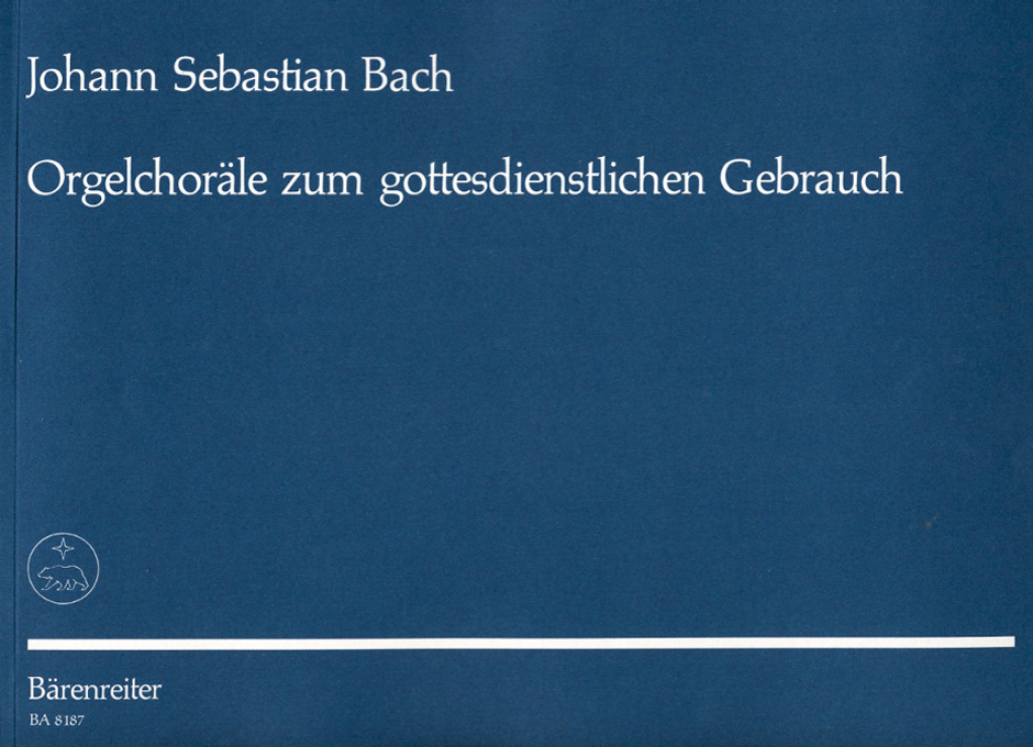 Orgelchoräle zum gottesdienstlichen Gebrauch (Nach der Neuen Bach-Ausgabe eingerichtet)