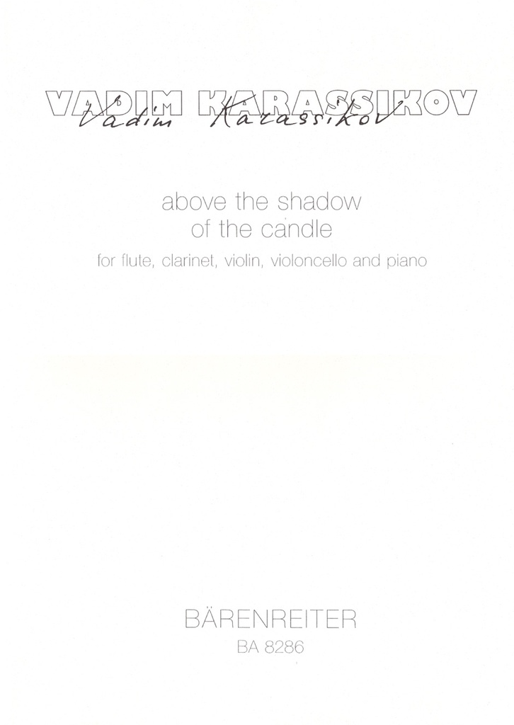 Above the shadow of the candle für Flöte, Klarinette, Violine, Cello, Klavier (1999) (Full score)