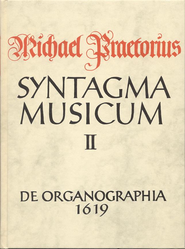 De Organographia Instrumentenkunde (deutsch). facsimile der Ausgabe 1619Syntagma musicum, Teil 2- (Reprint)