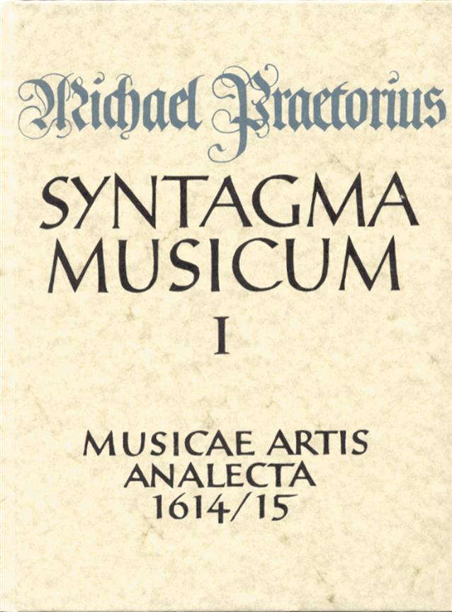 Musicae artis analecta Materialien zur Liturgie und zur kirchlichen und weltlichen Musik (lateinisch). facsimile der Ausgabe 1614/15Syntagma musicum, Teil 1- (Reprint)