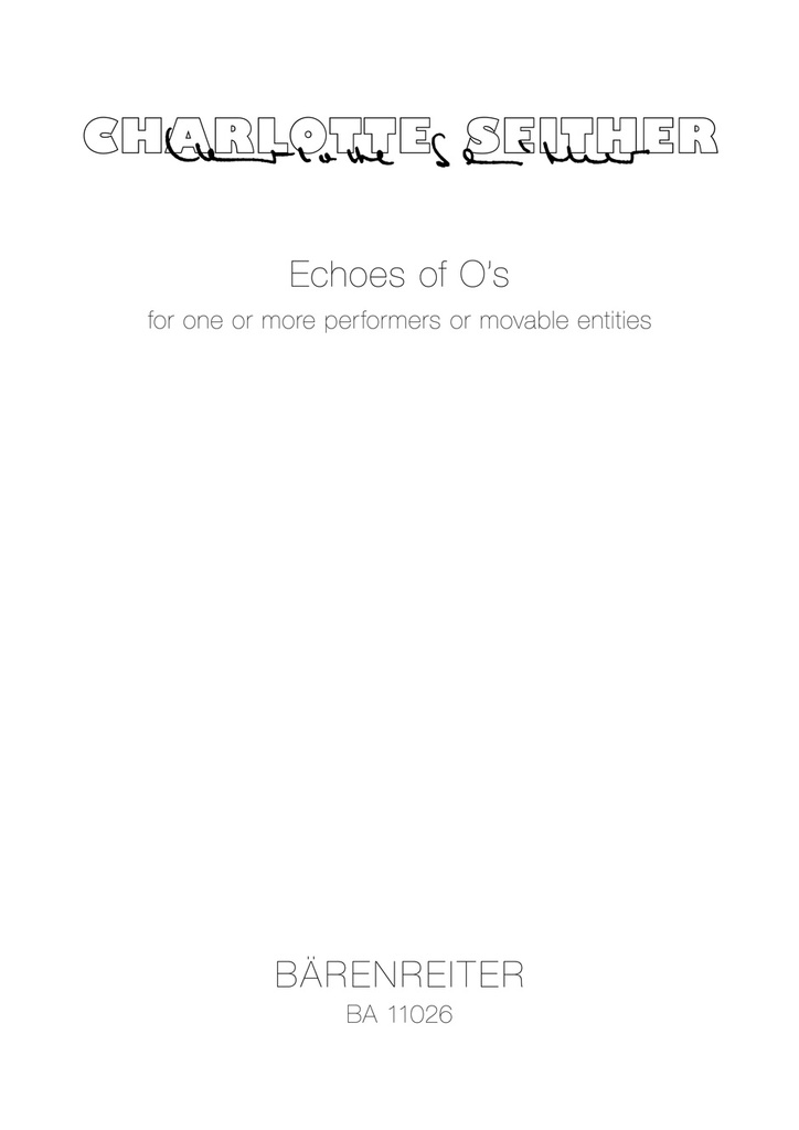 Echoes of O's for one or more Performers or movable entities (2007) (Full score)