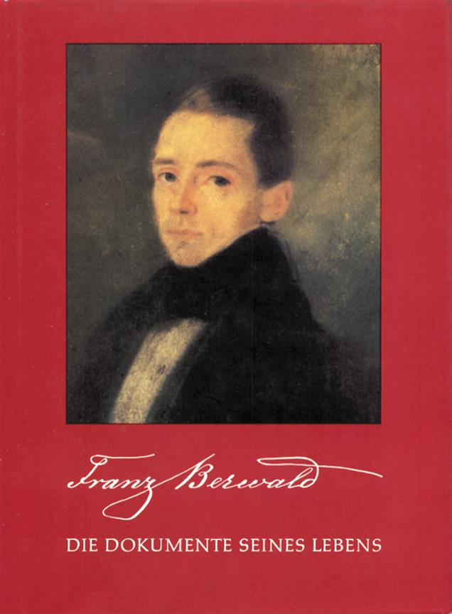 Franz Berwald -Die Dokumente seines Lebens-