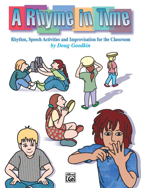 A Rhyme in Time (Rhythm, speech activities and improvisation for the classroom)