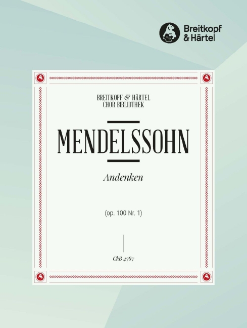 4 Lieder (Op. 100) (Choral score) 1. Andenken ""Die Bäume grünen"" MWV F 29