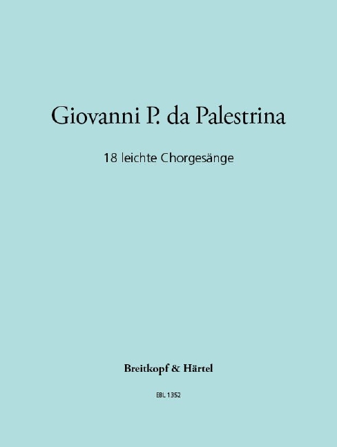 18 leichte Chorgesaenge (Choral score)