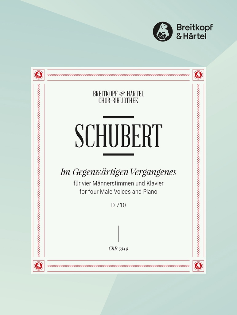 Im Gegenwaertigen Vergangenes, D.710 (Choral score)