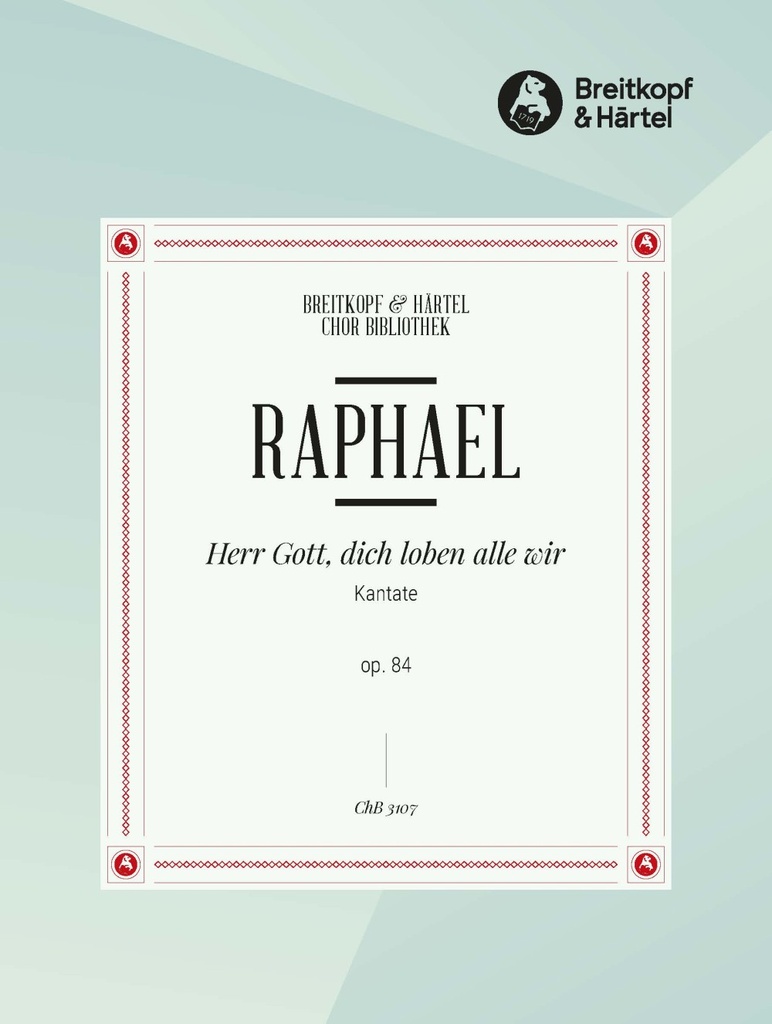 Herr Gott, dich loben alle wir, Op.84 (Choral score)