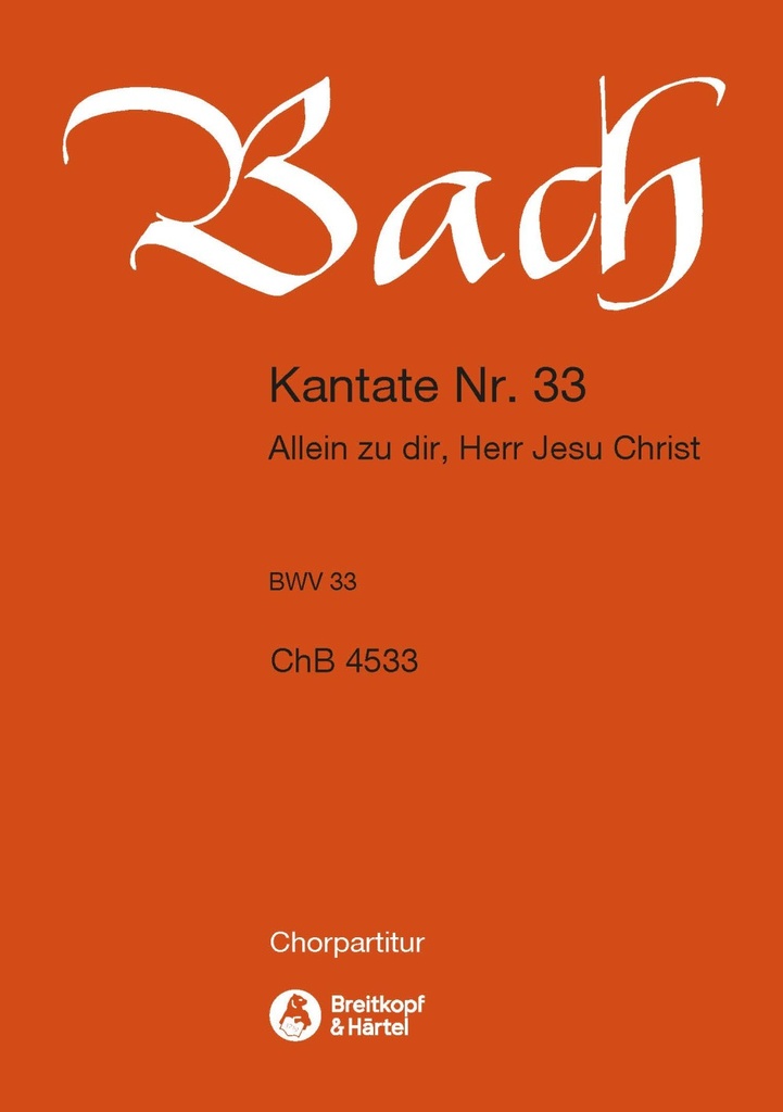 Cantata, BWV.33 Alone in Thee, Lord Jesus Christ (Choral score)
