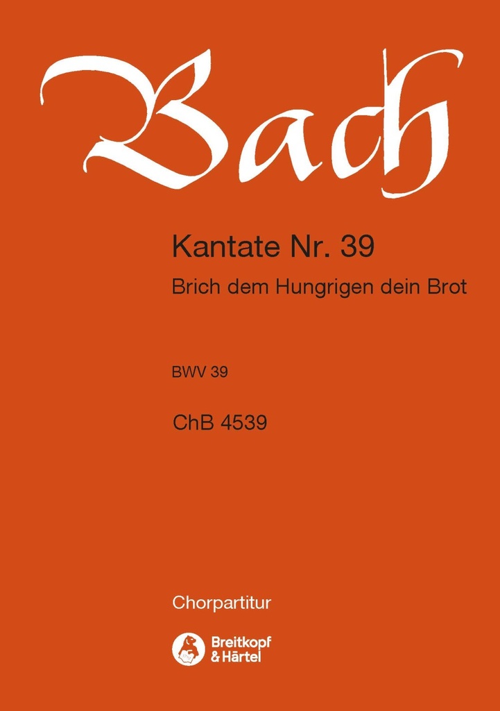Cantata, BWV.39 Give the hungry man thy bread (Choral score)