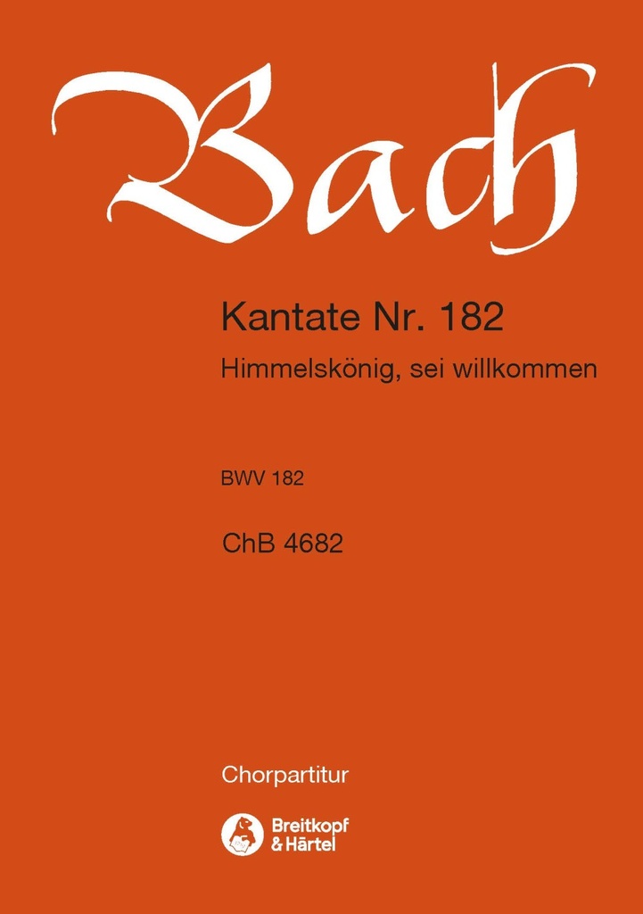Cantata, BWV.182 Himmelskoenig, sei willkommen (Choral score)
