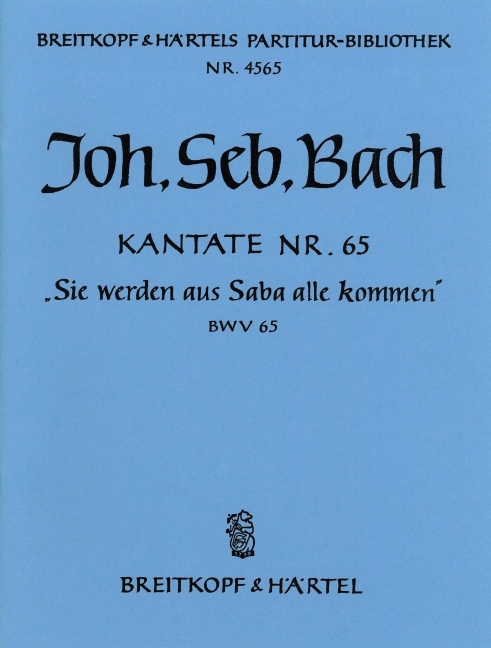 Cantata, BWV.65 From Sheba to Thee shall all men come forth (Full score)