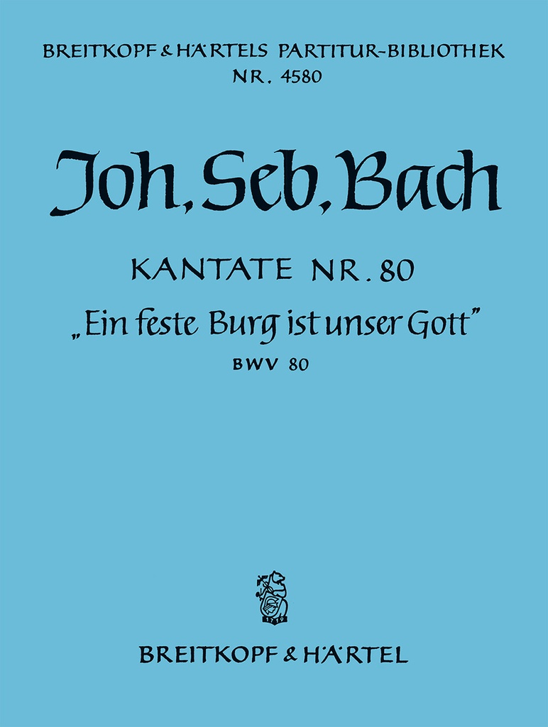 Cantata, BWV.80 A stronghold sure is God our Lord (Full score)