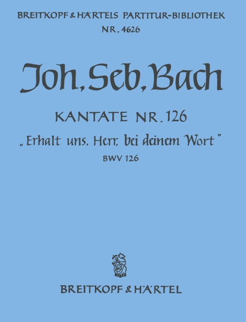 Cantata, BWV.126 Uphold us, Lord, by Thy dread Word (Full score)
