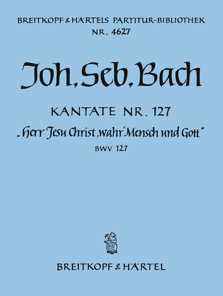 Cantata, BWV.127 Lord Jesu, Who as Man wast born (Full score)
