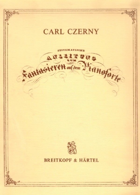 Systematische Anleitung zum Fantasieren auf dem Pianoforte Op. 200