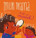 Mijn mama... houdt van Muziek!