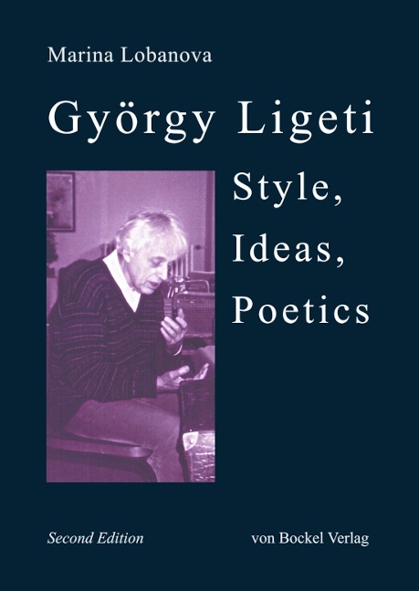 György Ligeti (Style, Ideas, Poetics)