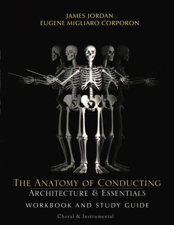 The Anatomy of Conducting: Architecture and Essentials (Workbook and study guide)