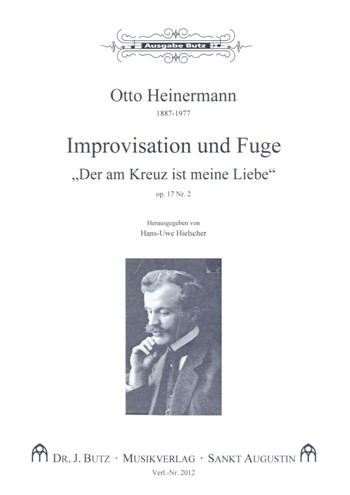 Improvisation und Fuge über „Der am Kreuz ist meine Liebe“, Opus 17 Nr. 2