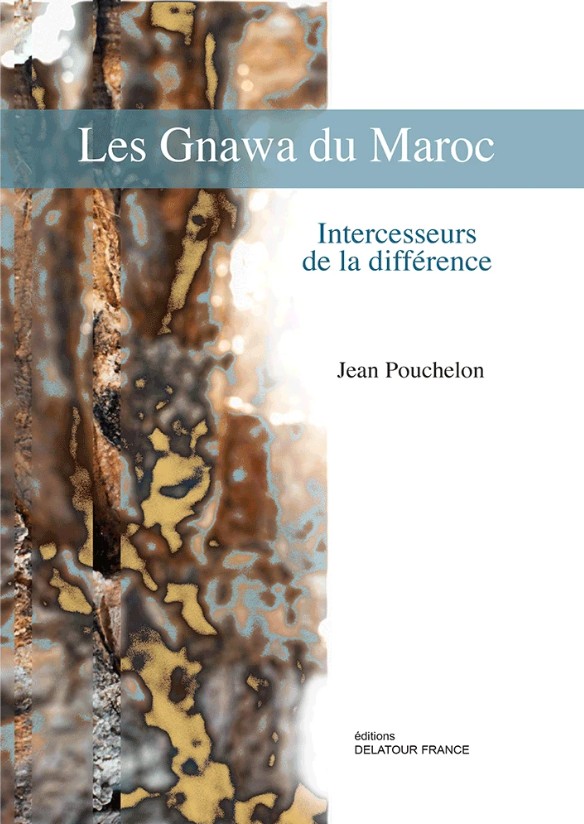 Les Gnawa du Maroc - Intercesseurs de la différence