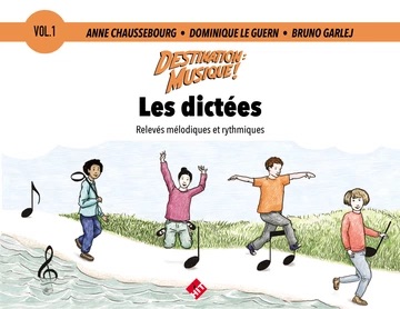 Destination Musique : Les dictées. Volume 1