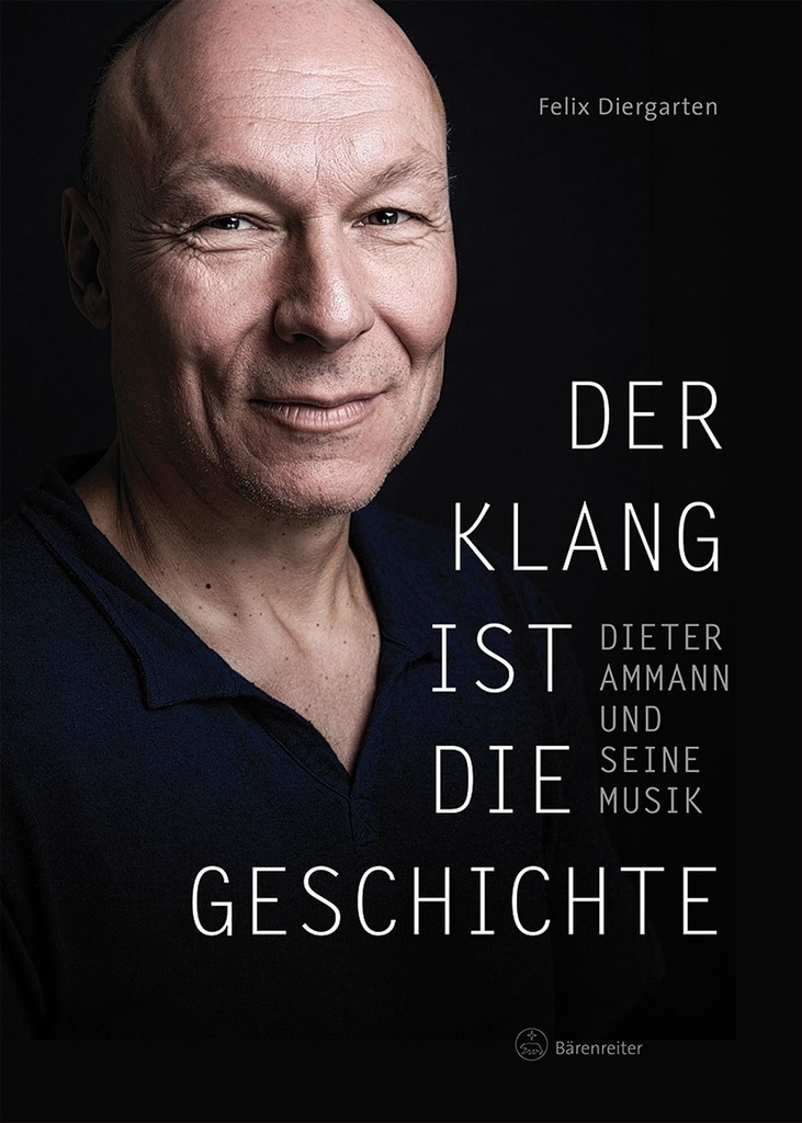 Der Klang ist die Geschichte (Dieter Ammann und seine Musik)