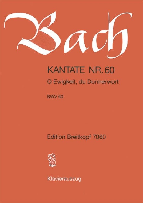 Cantata, BWV.60 O Ewigkeit, du Donnerwort (Vocal score)