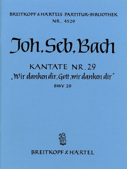Cantata, BWV.29 We praise Thee, O God, we worship Thee (Full score)