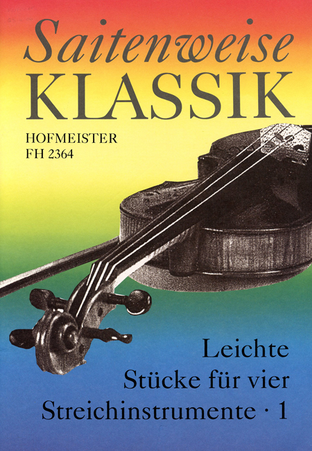 Saitenweise Klassik - Heft 1 (Leichte Stücke fur 4 Streichinstrumente)