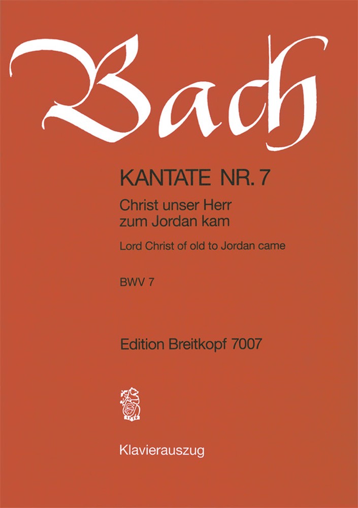 Cantata, BWV.7 Lord Christ of old to Jordan came (Vocal score)