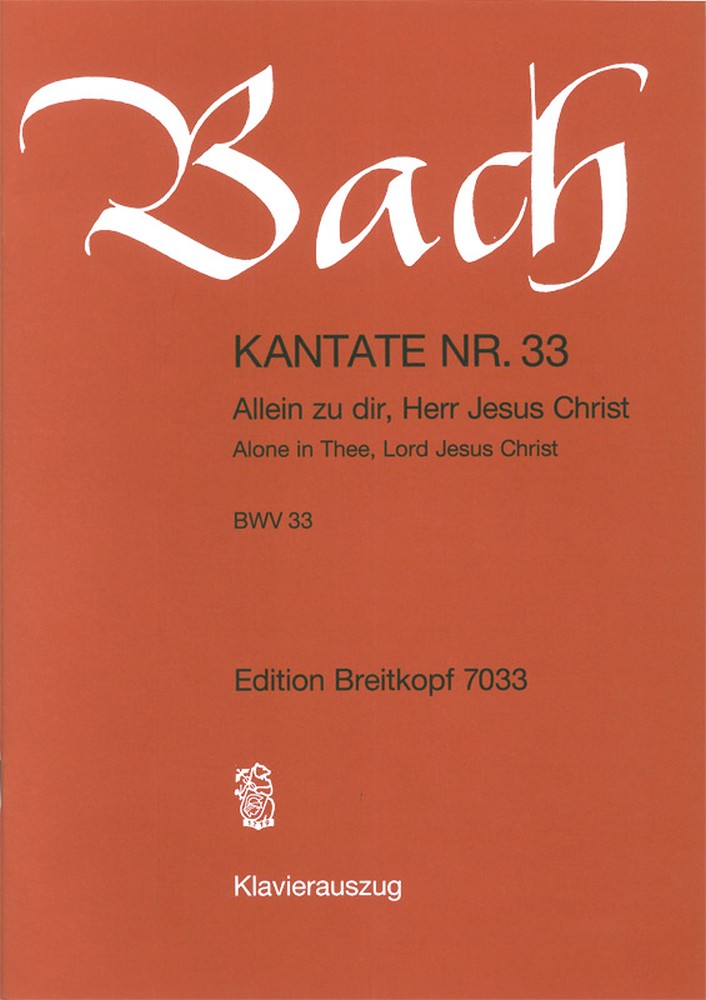 Cantata, BWV.33 Alone in Thee, Lord Jesus Christ (Vocal score)
