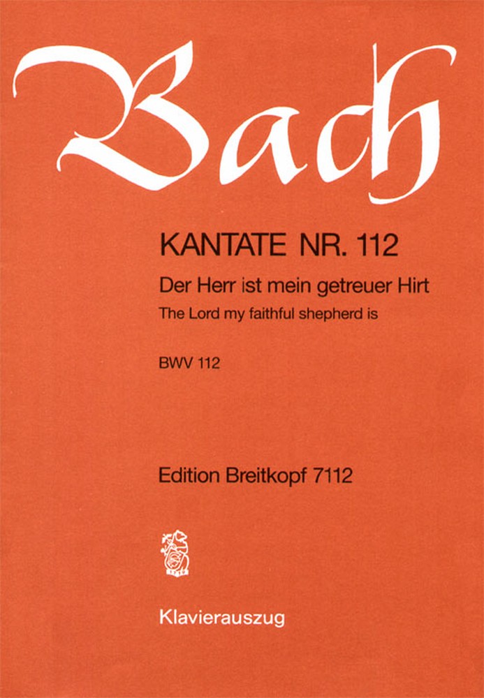 Cantata, BWV.112 The Lord my faithful shepherd is (Vocal score)