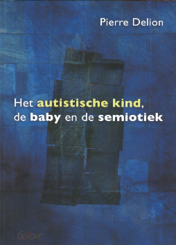 Het Autistische Kind, de Baby en de Semiotiek